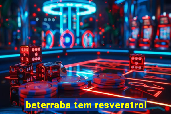 beterraba tem resveratrol